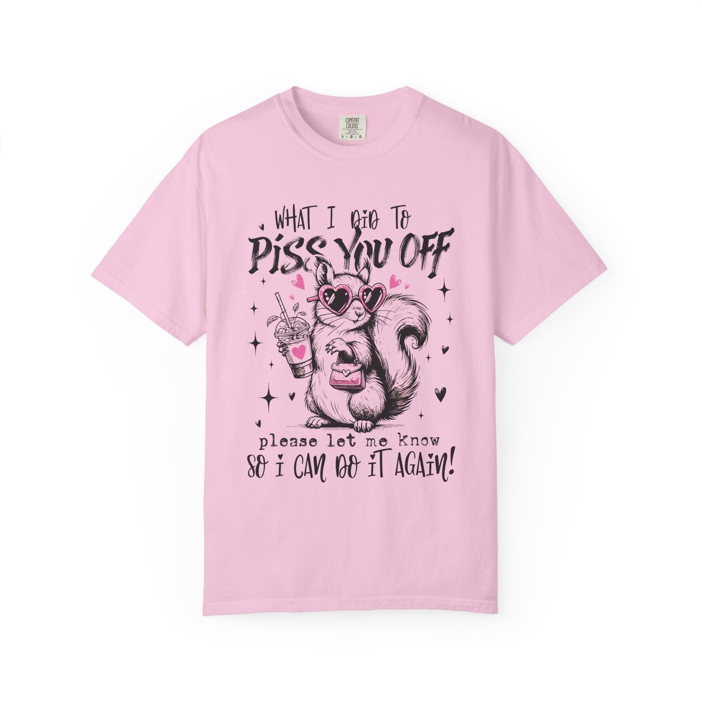 Retro Funny Adult "What I Did To Piss You Off" Graphic Tee