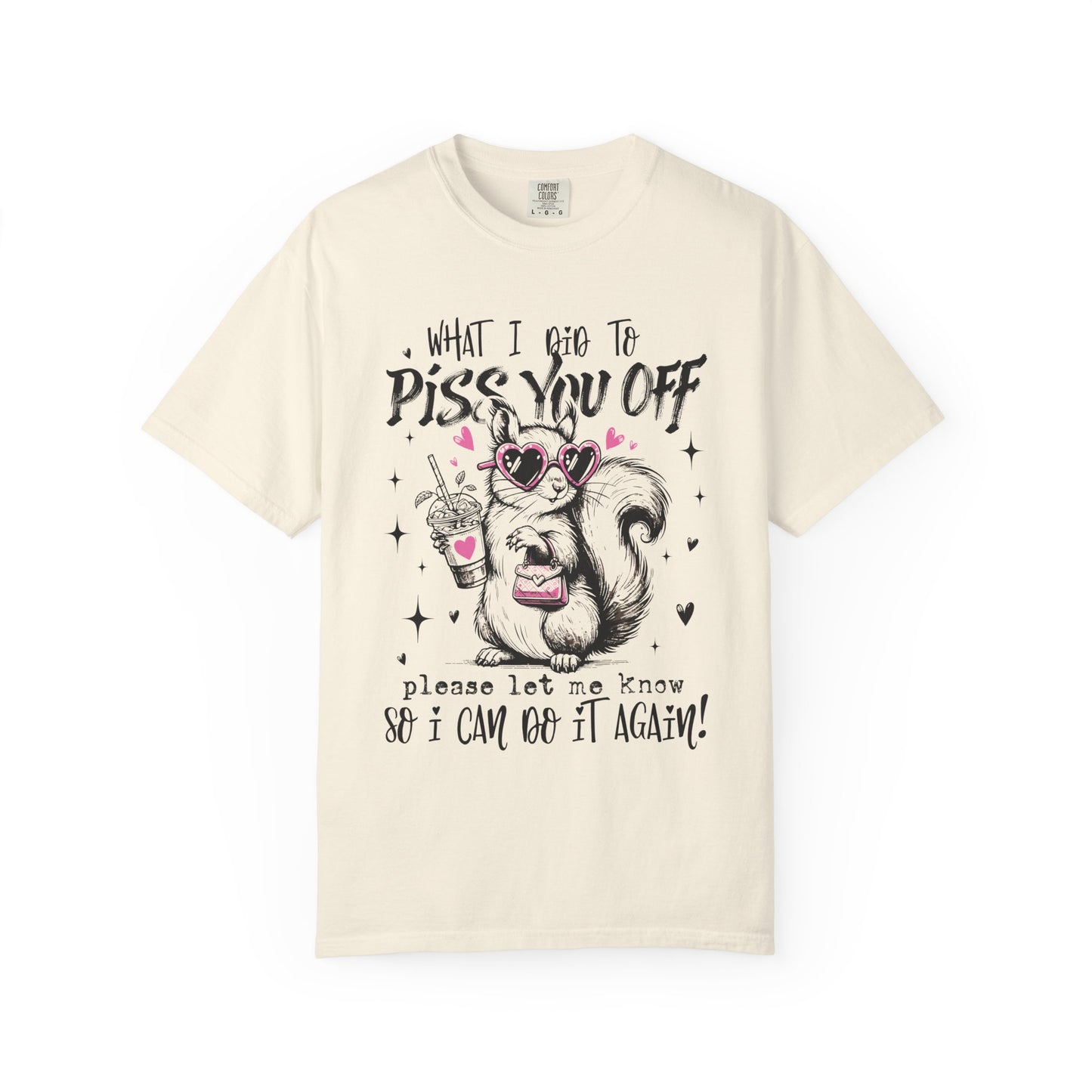 Retro Funny Adult "What I Did To Piss You Off" Graphic Tee
