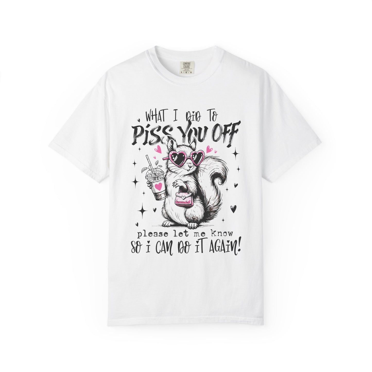 Retro Funny Adult "What I Did To Piss You Off" Graphic Tee