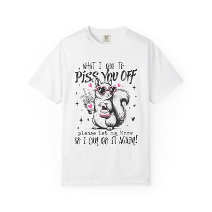 Retro Funny Adult "What I Did To Piss You Off" Graphic Tee