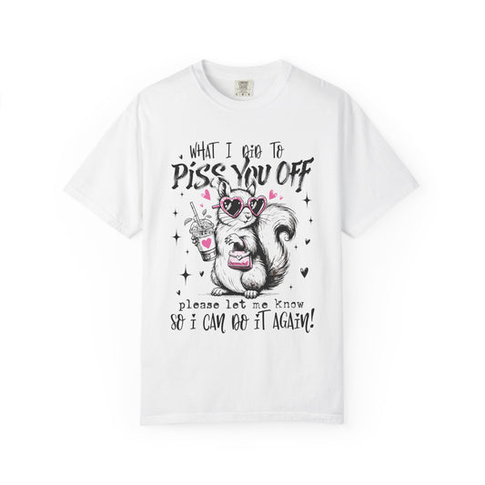Retro Funny Adult "What I Did To Piss You Off" Graphic Tee