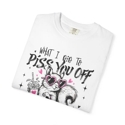 Retro Funny Adult "What I Did To Piss You Off" Graphic Tee
