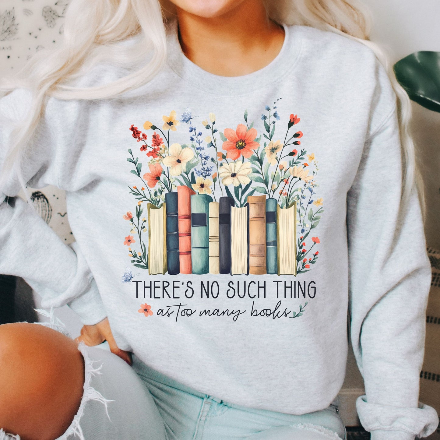 Theres No Such Thing as too Many Books Graphic Crewneck Sweatshirt