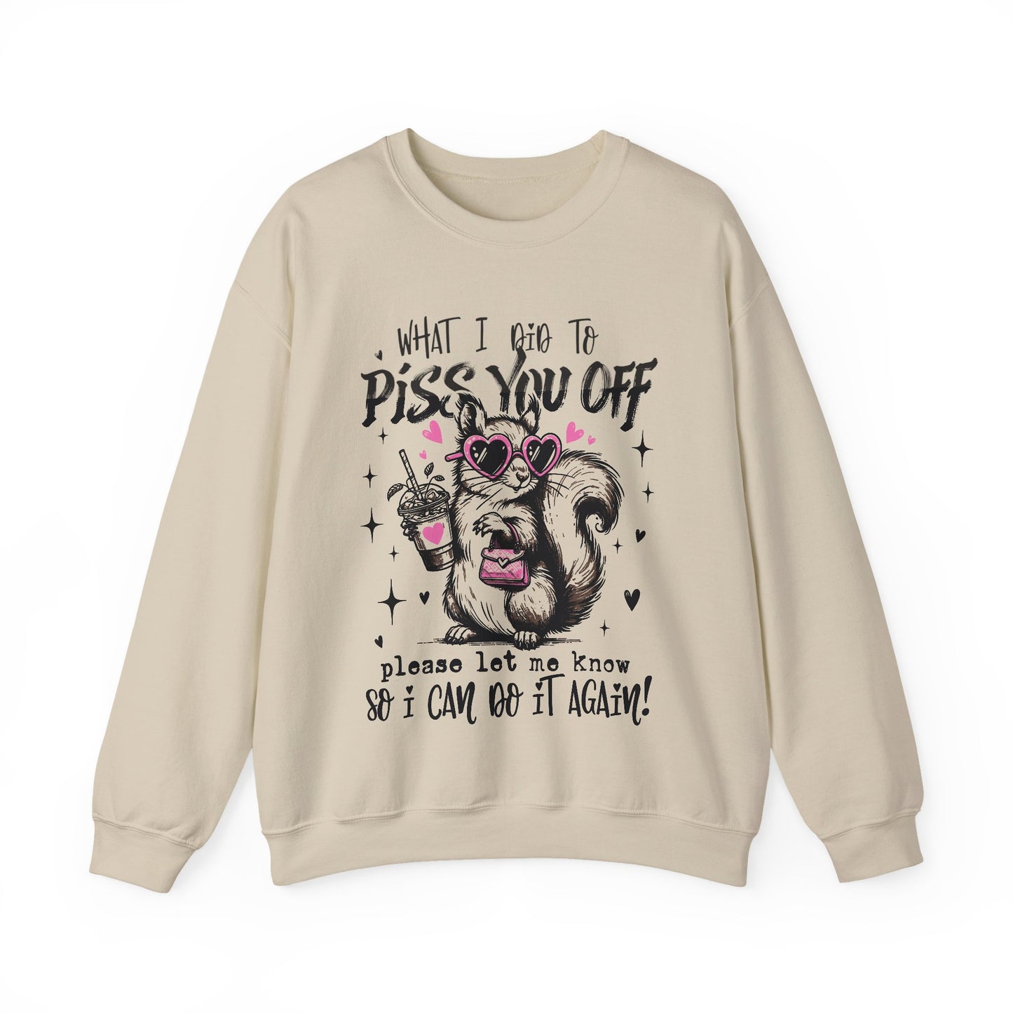 Retro Funy Adult "What I Did To Piss You Off " Graphic Crewneck Sweatshirt