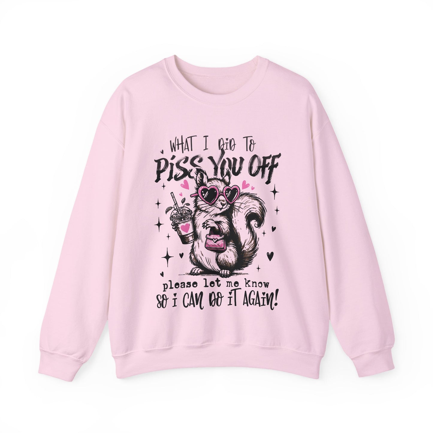 Retro Funy Adult "What I Did To Piss You Off " Graphic Crewneck Sweatshirt