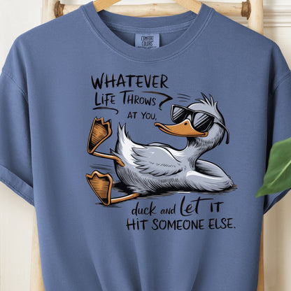 Whatever LifeThrows at you, Duck and Let it Hit Someone Else